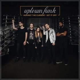 Uptown Funk (cover Mark Ronson ft. Bruno Mars) Against The Current Cover ft. Set It Off
