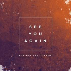 See You Again (Wiz Khalifa feat. Charlie Puth Cover) Against The Current