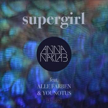 Supergirl Anna Naklab feat. Alle Farben & Younotus