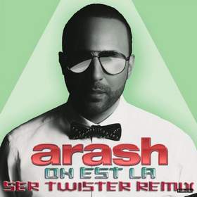 On Est La (Ser Twister Remix) Arash