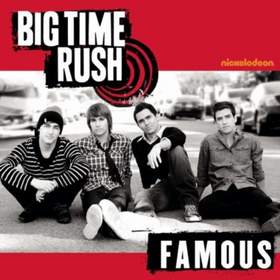 I wanna be famous Big Time Rush