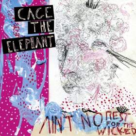 Ain't No Rest For The Wicked Cage The Elephant