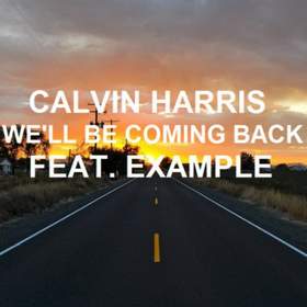 We'll Be Coming Back Calvin Harris & Example