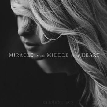 Miracle In The Middle Of My Heart Clement Bcx