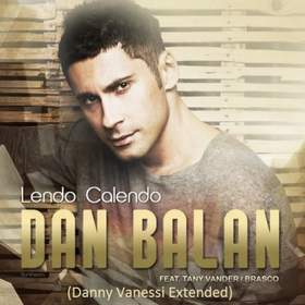 Lendo Calendo (Danny Vanessi Extended) Dan Balan ft.Tany Vander & Brasco