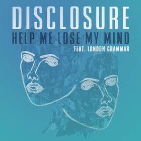 Help Me Lose My Mind  (feat. London Grammar) Disclosure