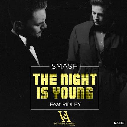 The night is young DJ Smash feat. Ridley