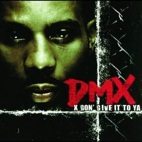 X Gon Give it to lt To Ya Dmx