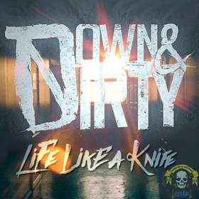 Life like a knife Down & Dirty
