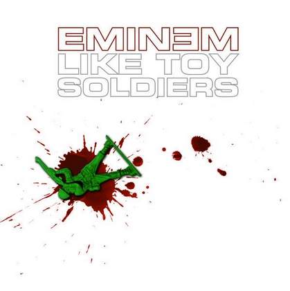 Like toy soldiers Eminem