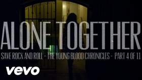 Alone Together Fall Out Boy - Alone Together