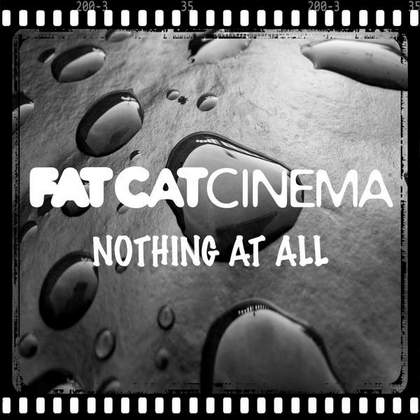 Nothing At All (DJ Shumsky Remix) Fat Cat Cinema