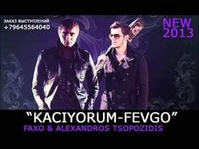Kaciyorum Fevgo FAXO & Alexandros Tsopozidis