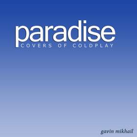 Paradise(cover Coldplay) Gavin Mikhail