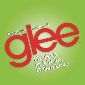 I Believe In A Thing Called Love Glee Cast