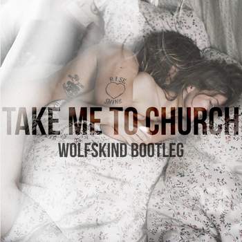Take Me To Church (Wolfskind Bootleg) Hozier