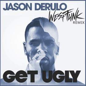 Get Ugly (WestFunk rmx) Jason Derulo