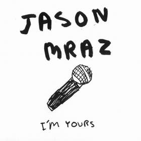 I'm Yours (Radio Edit) Jason Mraz