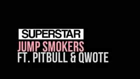 Baby, I am a Superstar Jump Smokers ft. Pitbull