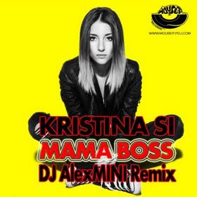 (Dj AlexMini Remix) [Resolumer cut] Kristina Si - Mama Boss