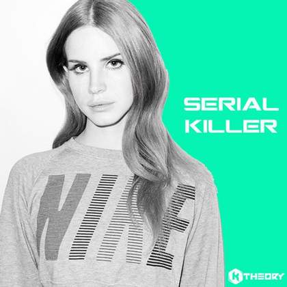 Serial Killer (K Theory Remix) Lana Del Rey