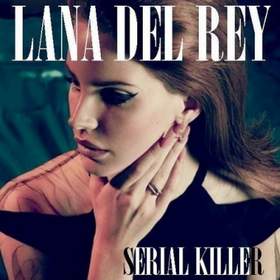 Serial Killer Lana Del Rey Serial Killer