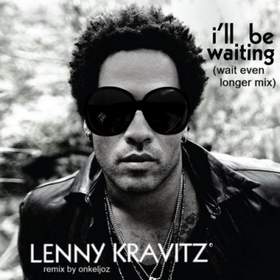 Ill be waiting Lenny Kravitz