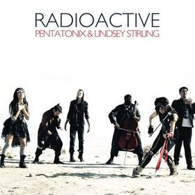 Radioactive Lindsey Stirling and Pentatonix (Imagine Dragons cover)