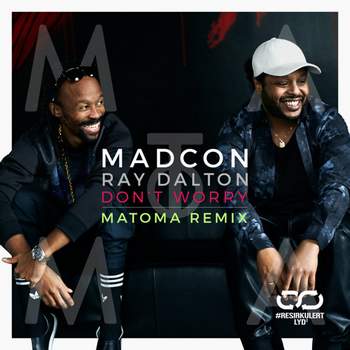 Don't Worry (Matoma Remix) Madcon feat. Ray Dalton