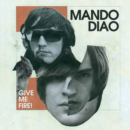 Give Me Freedom,Give Me Fire Mando Diao