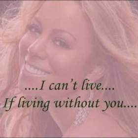 I can't live without you Mariah Carey