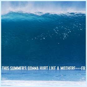 This Summer Is Gonna Hurt Like A Motherfcker Maroon 5