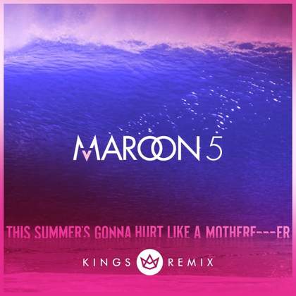 This Summer's Gonna Hurt Like A Motherf r (Explicit) Maroon 5