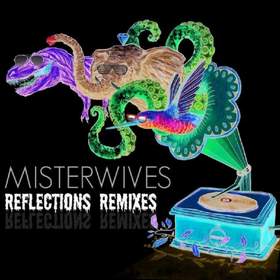 Reflections (Milkman Remix) MisterWives