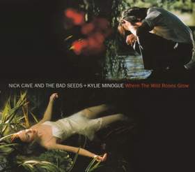 Where The Wild Roses Grow (With Kylie Minogue) Nick Cave and The Bad Seeds