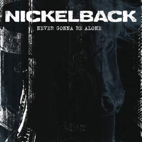 Never Gonna Be Alone (Dark horse) Nickelback