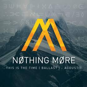 This Is The Time (Acoustic) Nothing More
