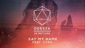 Say My Name Odesza ft. Zyra
