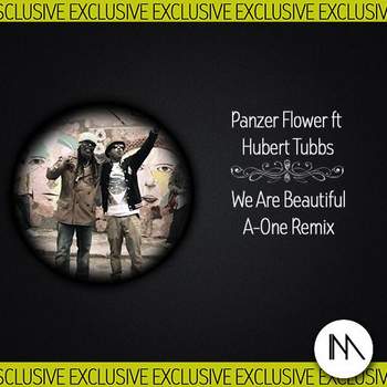 We Are Beautiful Panzer Flower feat. Hubert Tubbs
