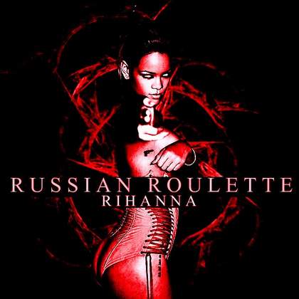 Rihanna - Russian Roulette Rihanna - Russian Roulette