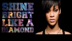 Shine bright like a diamond Rihanna