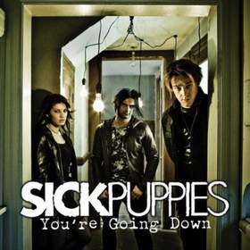 You're Going Down (Uncensored) Sick Puppies