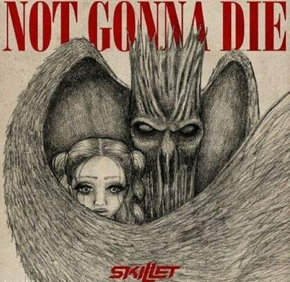 Not Gonna Die Skillet