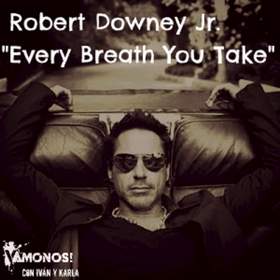 Every breath you take Sting & Robert Downey Jr.