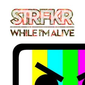 While I'm Alive (Barely Alive Remix) STRFKR