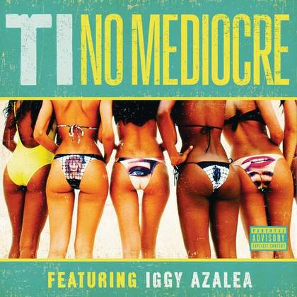 No Mediocre (Explicit) T.I. ft. Iggy Azalea