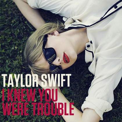 I Knew You Were Trouble (original) Taylor Swift