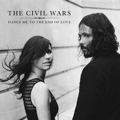Dance Me to the End of Love The Civil Wars