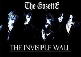 The Invisible Wall the GazettE