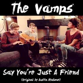 Say You're Just A Friend The Vamps